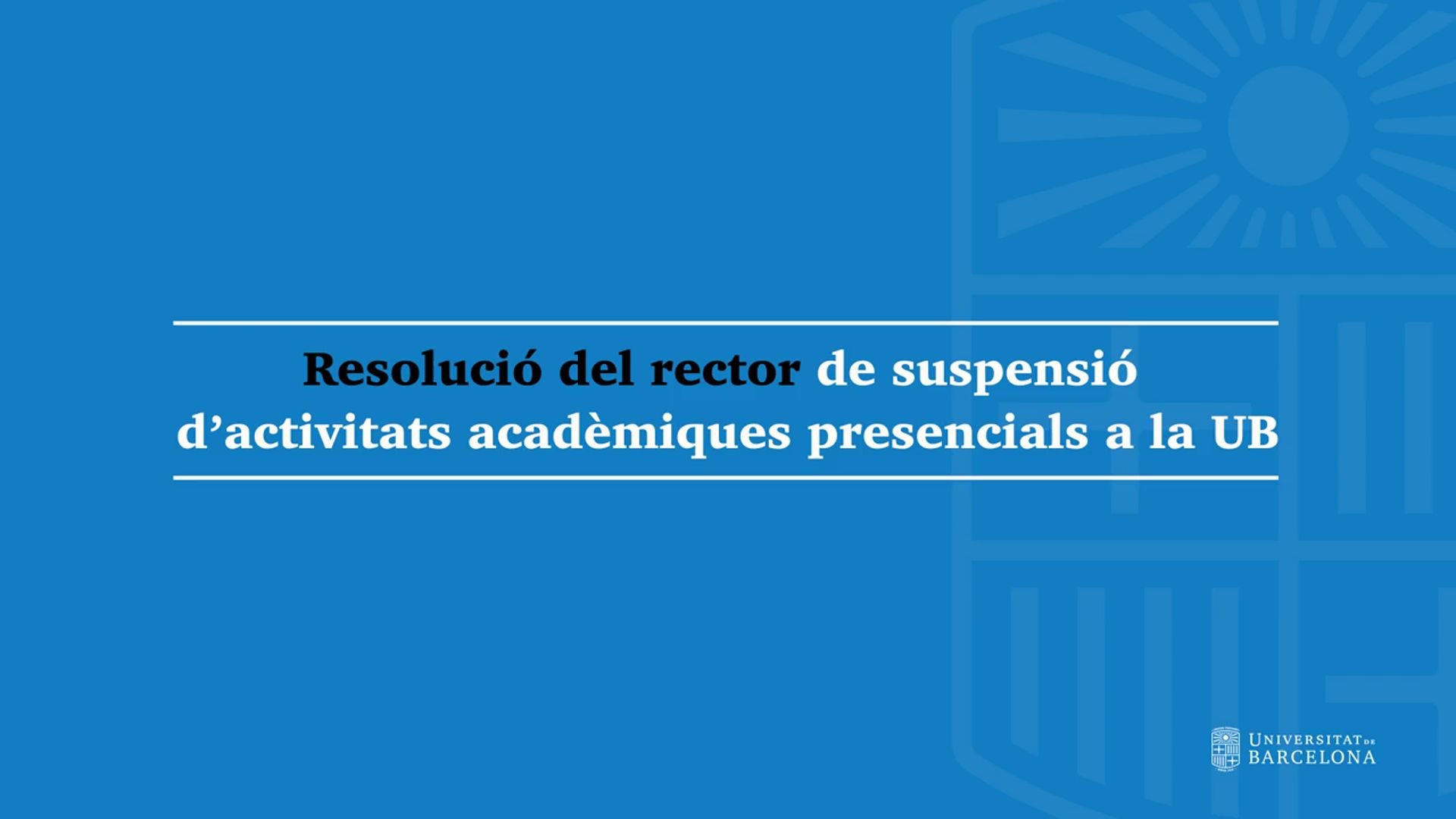 Resolució del rector de suspensió d'activitats acadèmiques presencials a la UB